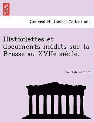 Historiettes Et Documents Ine Dits Sur La Bresse Au Xviie Sie Cle. 1