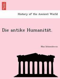 bokomslag Die antike Humanita&#776;t.