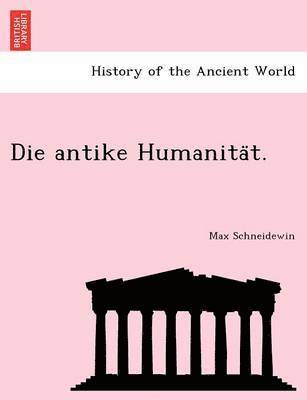 Die antike Humanita&#776;t. 1