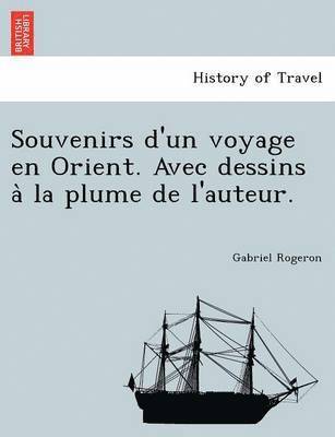 bokomslag Souvenirs d'un voyage en Orient. Avec dessins a? la plume de l'auteur.