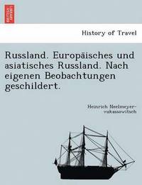 bokomslag Russland. Europa&#776;isches und asiatisches Russland. Nach eigenen Beobachtungen geschildert.