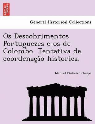 bokomslag OS Descobrimentos Portuguezes E OS de Colombo. Tentativa de Coordenac A O Historica.