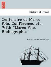 bokomslag Centenaire de Marco Polo. Confe Rence, Etc. with Marco Polo. Bibliographie.