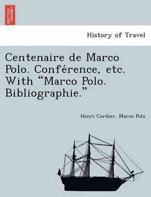 Henri Cordier, Marco Polo - Centenaire de Marco Polo. Confe Rence, Etc. with Marco Polo. Bibliographie., Häftad