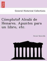 bokomslag Compluto! Alcala de Henares. Apuntes para un libro, etc.