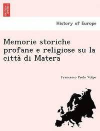 bokomslag Memorie Storiche Profane E Religiose Su La Citta Di Matera