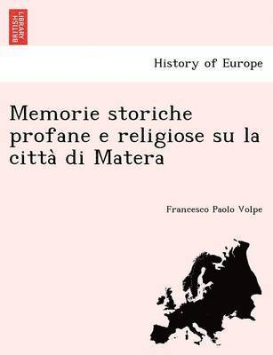 Memorie Storiche Profane E Religiose Su La Citta Di Matera 1