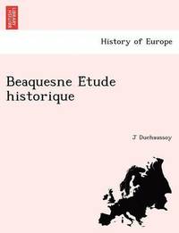 bokomslag Beaquesne E Tude Historique