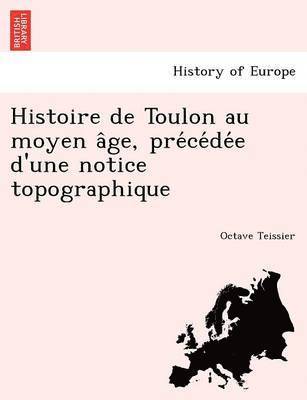 bokomslag Histoire de Toulon Au Moyen a GE, Pre Ce de E D'Une Notice Topographique