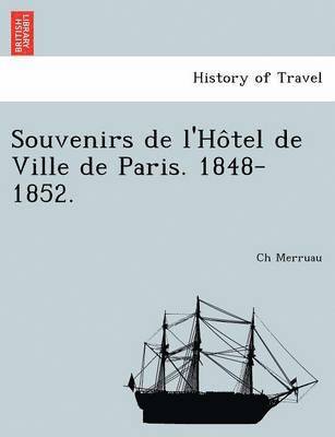 Ch Merruau - Souvenirs de l'Hôtel de Ville de Paris. 1848-1852., Häftad