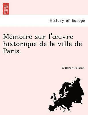 bokomslag Me Moire Sur L' Uvre Historique de La Ville de Paris.