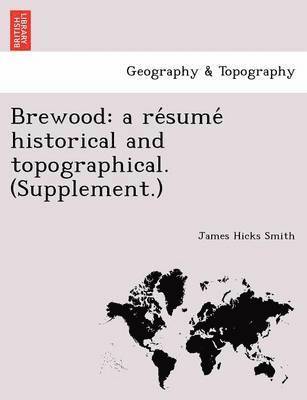 bokomslag Brewood: A Re Sume Historical and Topographical. (Supplement.)