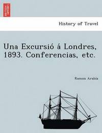bokomslag Una Excursio a Londres, 1893. Conferencias, Etc.