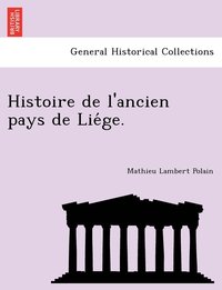 bokomslag Histoire de l'ancien pays de Lie&#769;ge.