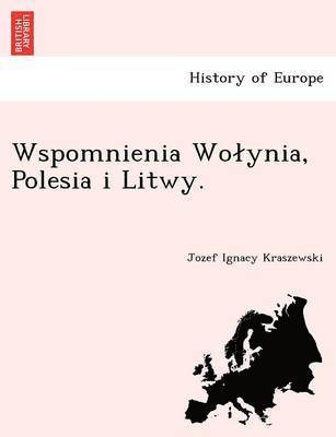 Wspomnienia Wo Ynia, Polesia I Litwy. 1