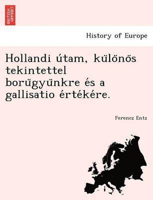 Hollandi U Tam, Ku Lo No S Tekintettel Boru Gyu Nkre E S a Gallisatio E Rte Ke Re. 1