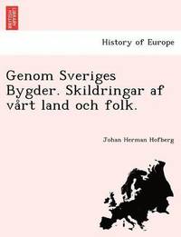 bokomslag Genom Sveriges Bygder. Skildringar AF Va Rt Land Och Folk.