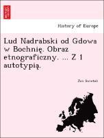 bokomslag Lud Nadrabski od Gdowa w Bochnie&#808;. Obraz etnograficzny. ... Z 1 autotypia&#808;.