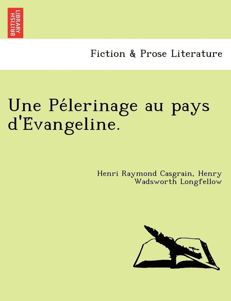 Henri Raymond Casgrain, Henry Wadsworth Longfellow - Pélerinage au pays d'Évangeline., Häftad