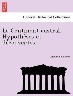 bokomslag Continent austral. Hypothe?ses et de?couvertes.