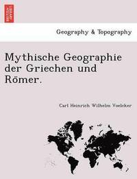 bokomslag Mythische Geographie Der Griechen Und Ro Mer.