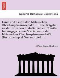 bokomslag Land Und Leute Der Mitauschen Oberhauptmannschaft ... Eine Beigabe Zu Der Vom Kurl. Statistischen Comite Herausgegebenen Specialkarte Der Mitauschen Oberhauptmannschaft. (Das Kirchspiel Sessau.)