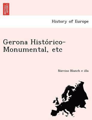 bokomslag Gerona Histo&#769;rico-Monumental, etc