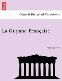bokomslag La Guyane Franc Aise.