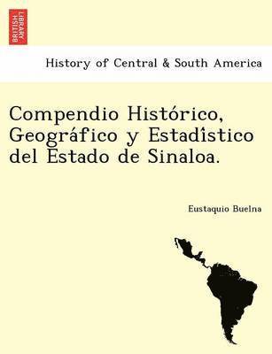 bokomslag Compendio Histo?rico, Geogra?fico y Estadi?stico del Estado de Sinaloa.