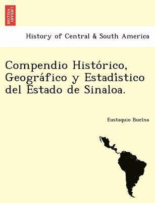 bokomslag Compendio Historico, Geografico y Estadistico del Estado de Sinaloa.