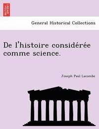 bokomslag de L'Histoire Conside Re E Comme Science.