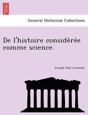 de L'Histoire Conside Re E Comme Science. 1