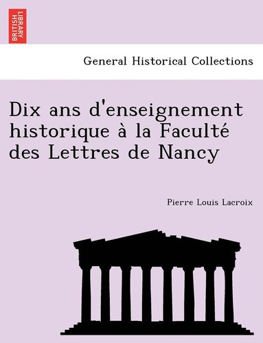 bokomslag Dix ans d'enseignement historique a&#768; la Faculte&#769; des Lettres de Nancy