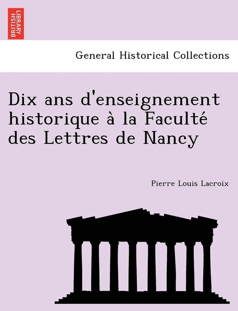 Dix ans d'enseignement historique a&#768; la Faculte&#769; des Lettres de Nancy 1