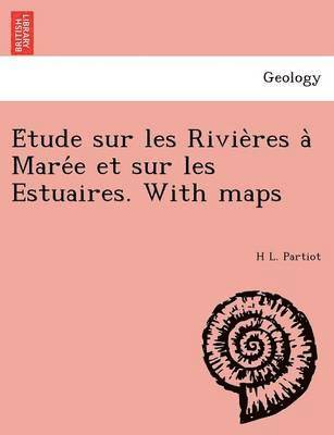 bokomslag E Tude Sur Les Rivie Res a Mare E Et Sur Les Estuaires. with Maps