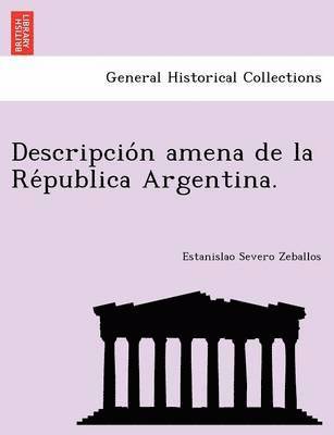 bokomslag Descripcio&#769;n amena de la Re&#769;publica Argentina.