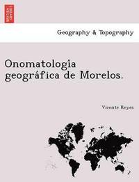 bokomslag Onomatologi a geogra fica de Morelos.