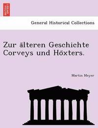bokomslag Zur a Lteren Geschichte Corveys Und Ho Xters.