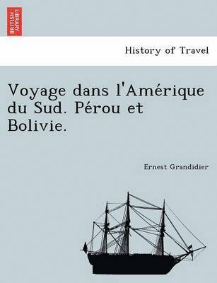 Voyage Dans L'Ame Rique Du Sud. Pe Rou Et Bolivie. 1