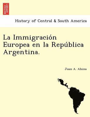 La Immigracion Europea en la Republica Argentina. 1