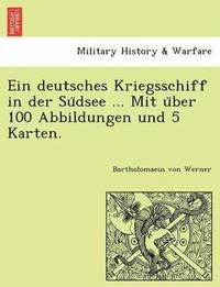 bokomslag Ein deutsches Kriegsschiff in der Su&#776;dsee ... Mit u&#776;ber 100 Abbildungen und 5 Karten.