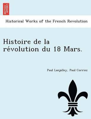 bokomslag Histoire de la re?volution du 18 Mars.