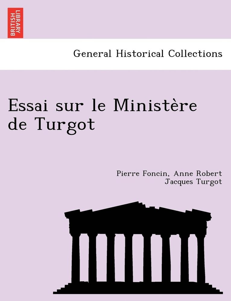 Pierre Foncin, Anne Robert Jacques Turgot - Essai sur le Ministère de Turgot, Häftad