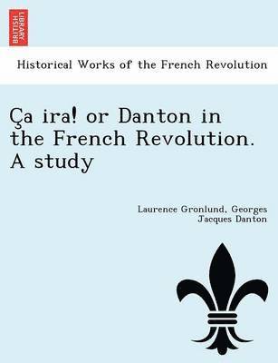 C a IRA! or Danton in the French Revolution. a Study 1