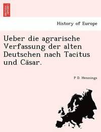 bokomslag Ueber Die Agrarische Verfassung Der Alten Deutschen Nach Tacitus Und CA Sar.