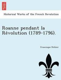 bokomslag Roanne Pendant La Re Volution (1789-1796).