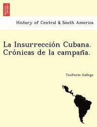 bokomslag La Insurreccion Cubana. Cronicas de la campana.