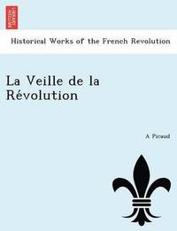 bokomslag La Veille de La Re Volution