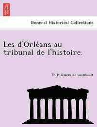 bokomslag Les D'Orle ANS Au Tribunal de L'Histoire.