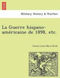 bokomslag La Guerre Hispano-AME Ricaine de 1898, Etc.